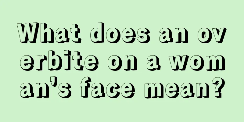 What does an overbite on a woman’s face mean?