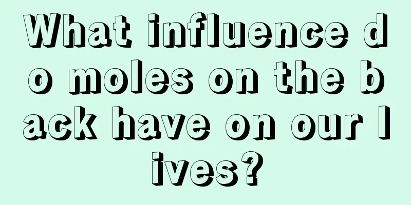 What influence do moles on the back have on our lives?