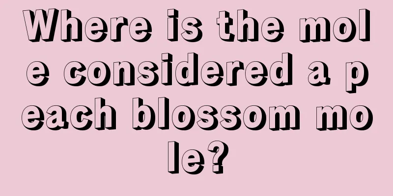 Where is the mole considered a peach blossom mole?