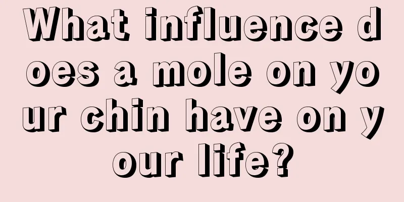 What influence does a mole on your chin have on your life?