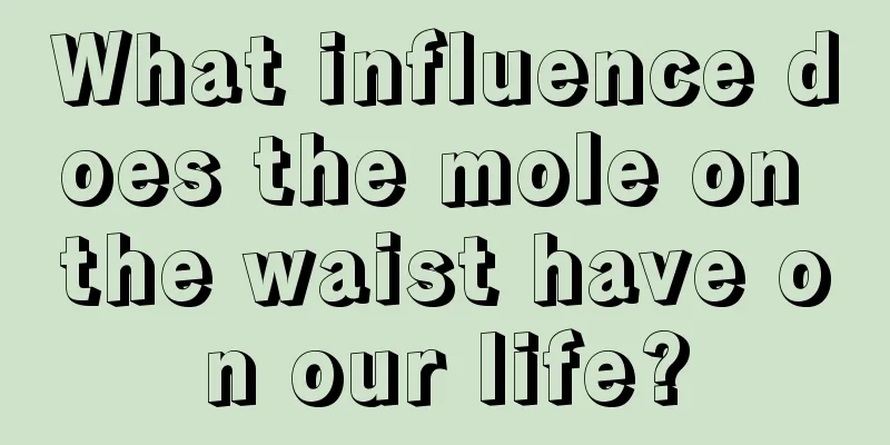 What influence does the mole on the waist have on our life?