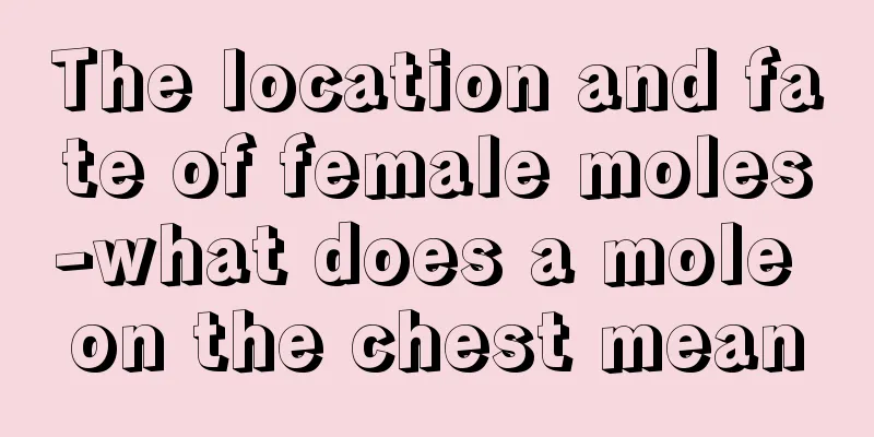 The location and fate of female moles-what does a mole on the chest mean