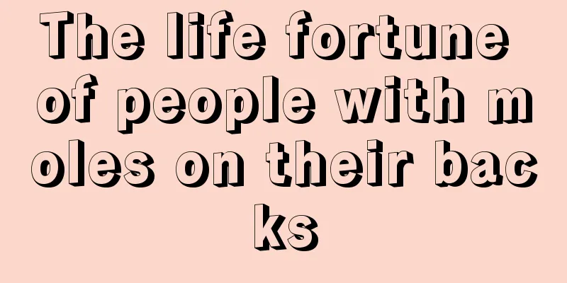 The life fortune of people with moles on their backs