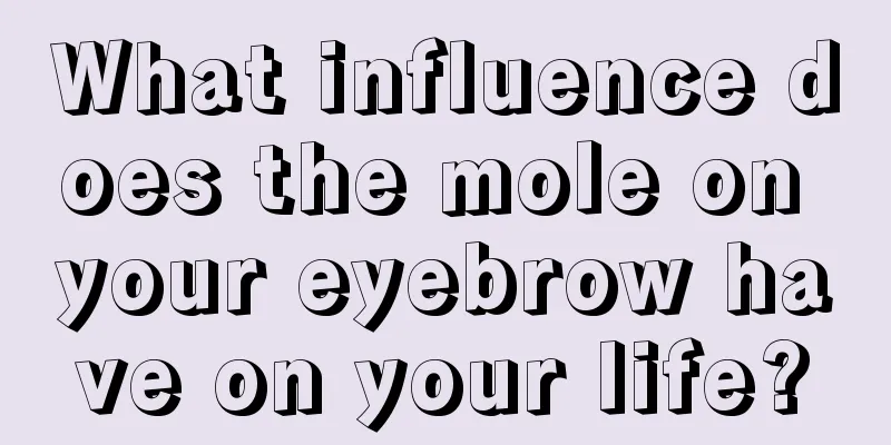 What influence does the mole on your eyebrow have on your life?