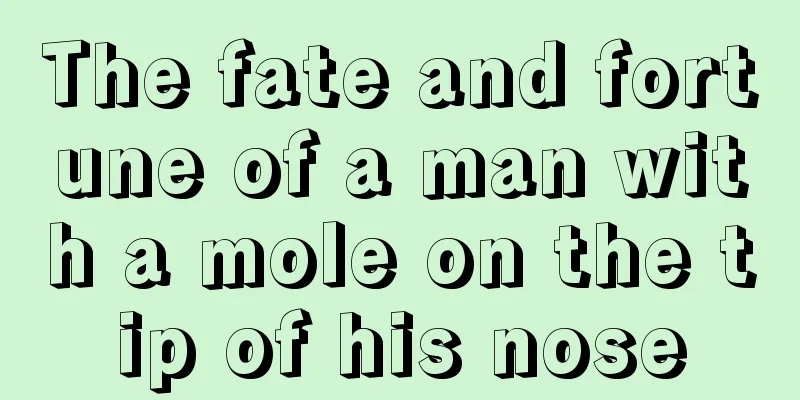 The fate and fortune of a man with a mole on the tip of his nose