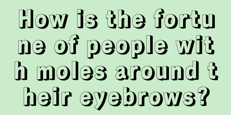 How is the fortune of people with moles around their eyebrows?