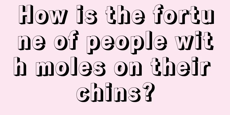 How is the fortune of people with moles on their chins?