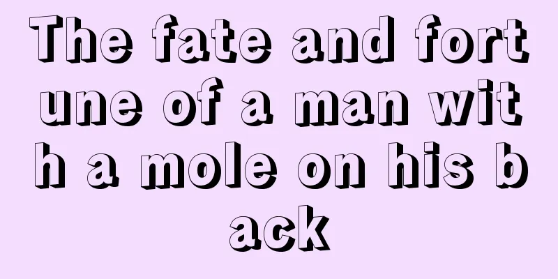 The fate and fortune of a man with a mole on his back