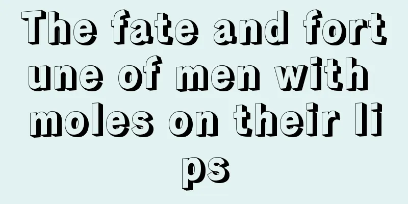 The fate and fortune of men with moles on their lips