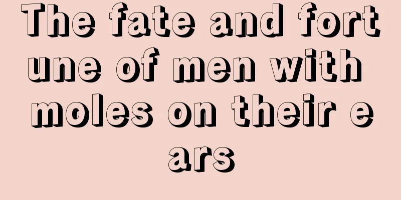 The fate and fortune of men with moles on their ears
