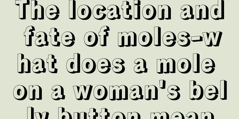 The location and fate of moles-what does a mole on a woman's belly button mean