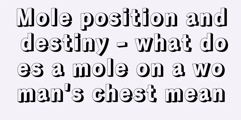Mole position and destiny - what does a mole on a woman's chest mean