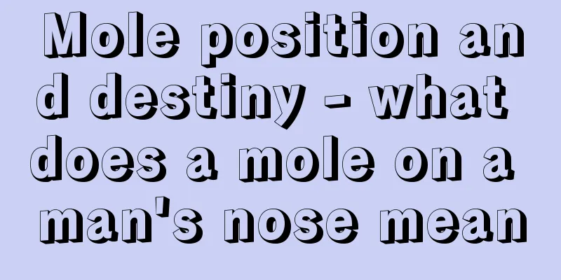 Mole position and destiny - what does a mole on a man's nose mean
