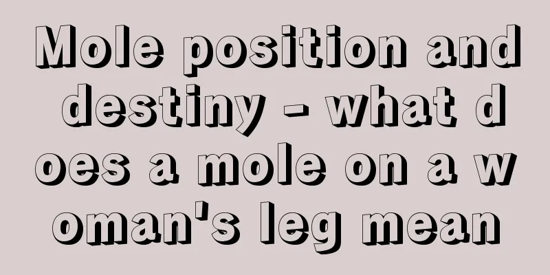 Mole position and destiny - what does a mole on a woman's leg mean