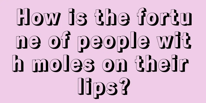 How is the fortune of people with moles on their lips?