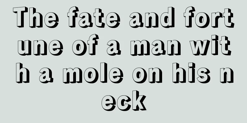The fate and fortune of a man with a mole on his neck