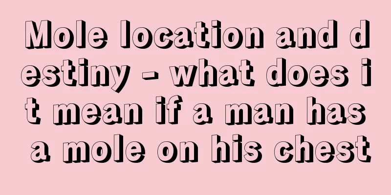 Mole location and destiny - what does it mean if a man has a mole on his chest