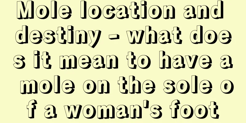Mole location and destiny - what does it mean to have a mole on the sole of a woman's foot