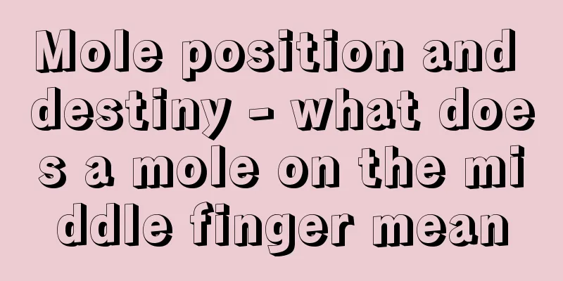 Mole position and destiny - what does a mole on the middle finger mean