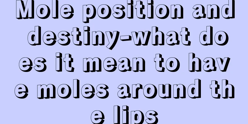 Mole position and destiny-what does it mean to have moles around the lips