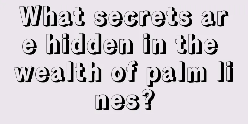 What secrets are hidden in the wealth of palm lines?