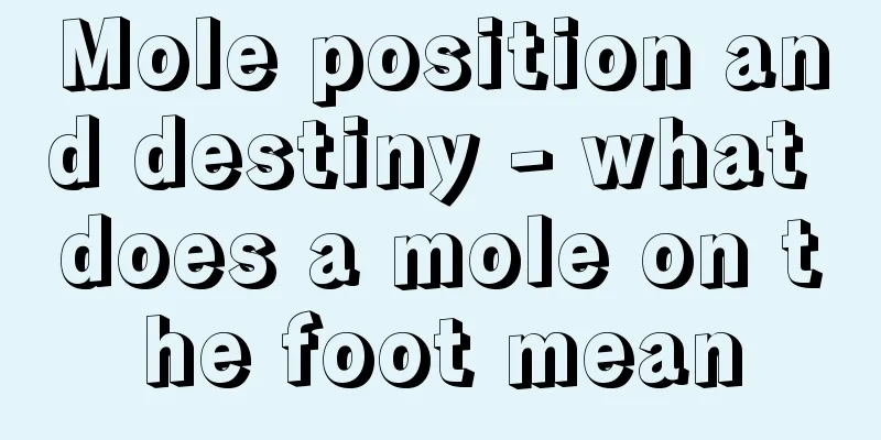 Mole position and destiny - what does a mole on the foot mean