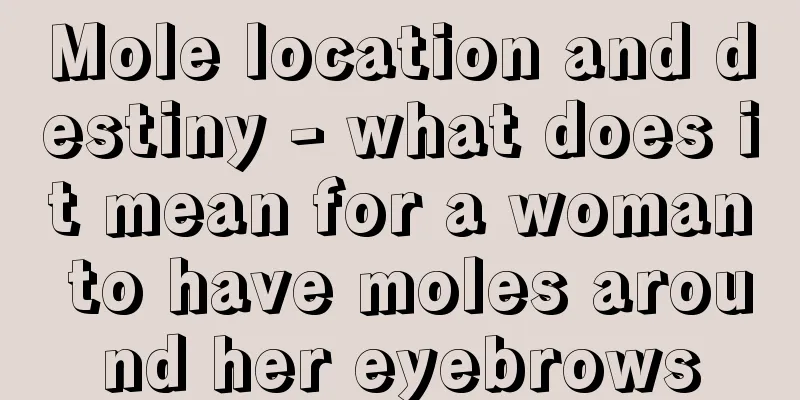 Mole location and destiny - what does it mean for a woman to have moles around her eyebrows