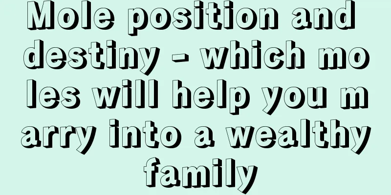 Mole position and destiny - which moles will help you marry into a wealthy family