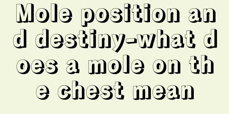 Mole position and destiny-what does a mole on the chest mean