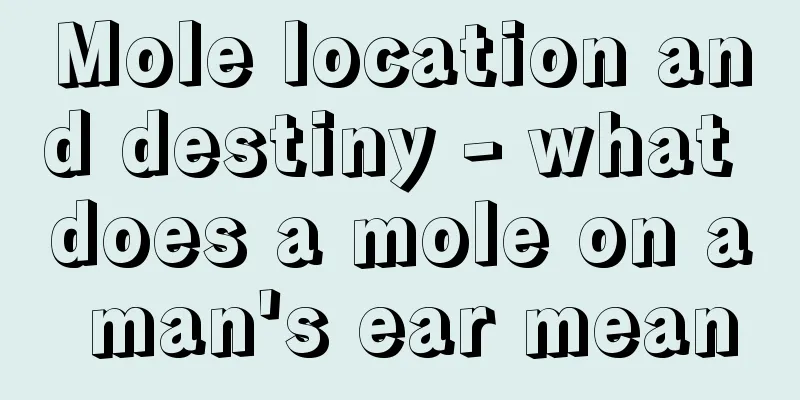 Mole location and destiny - what does a mole on a man's ear mean