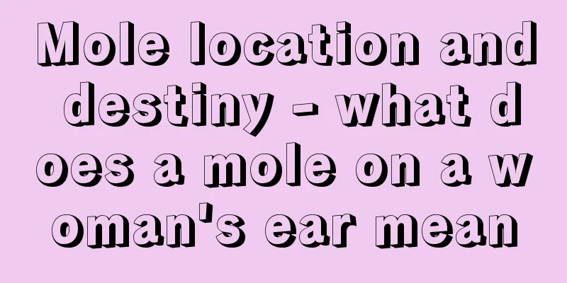 Mole location and destiny - what does a mole on a woman's ear mean