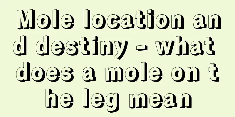 Mole location and destiny - what does a mole on the leg mean
