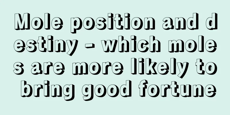 Mole position and destiny - which moles are more likely to bring good fortune