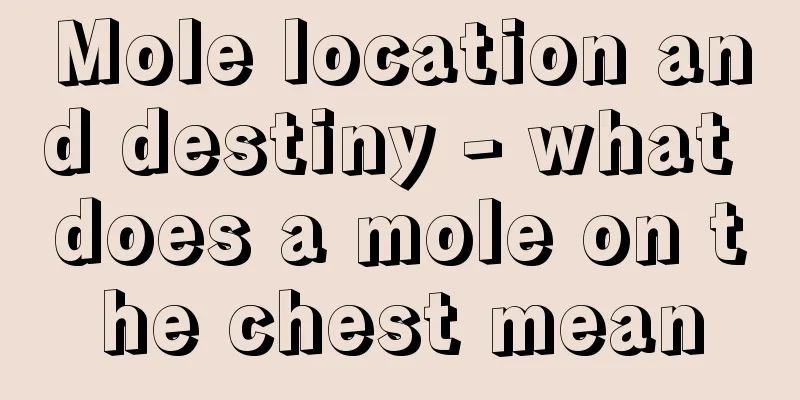 Mole location and destiny - what does a mole on the chest mean