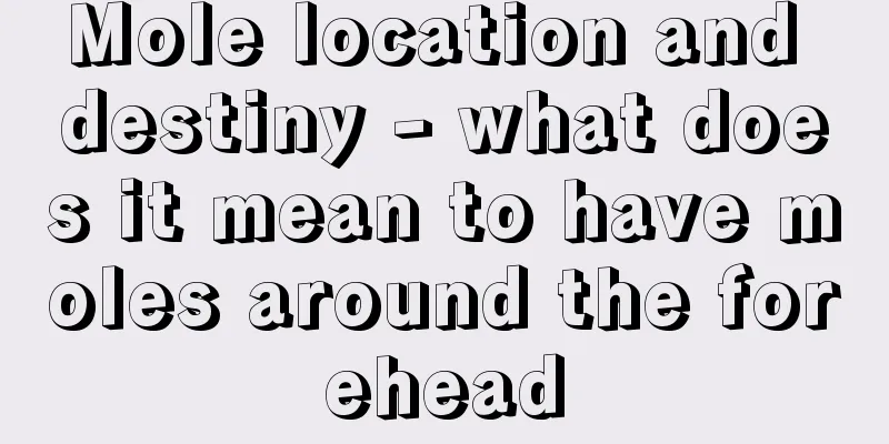 Mole location and destiny - what does it mean to have moles around the forehead