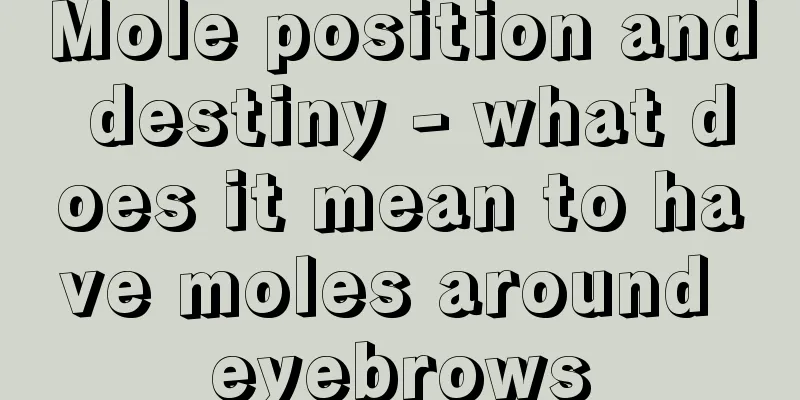 Mole position and destiny - what does it mean to have moles around eyebrows
