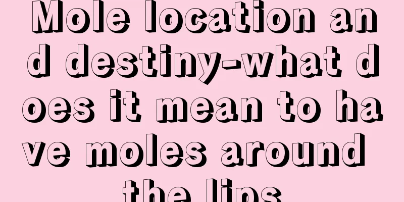 Mole location and destiny-what does it mean to have moles around the lips