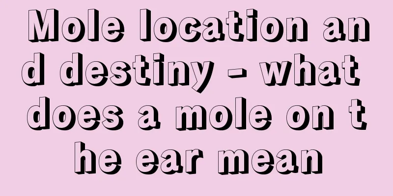 Mole location and destiny - what does a mole on the ear mean