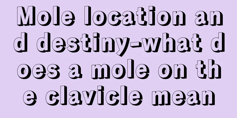 Mole location and destiny-what does a mole on the clavicle mean