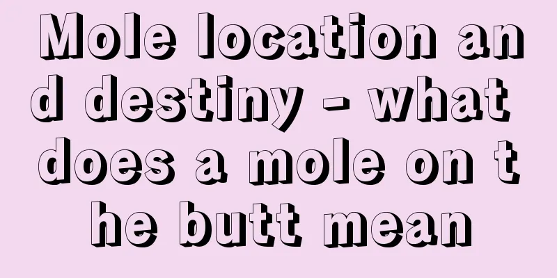 Mole location and destiny - what does a mole on the butt mean