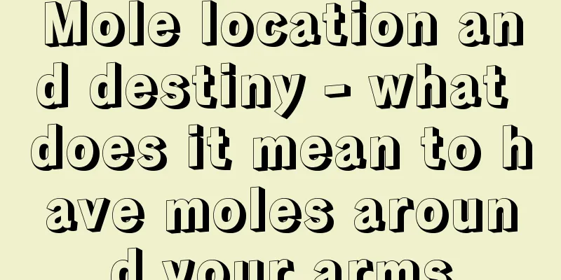 Mole location and destiny - what does it mean to have moles around your arms