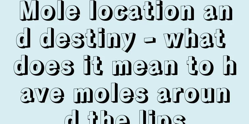 Mole location and destiny - what does it mean to have moles around the lips