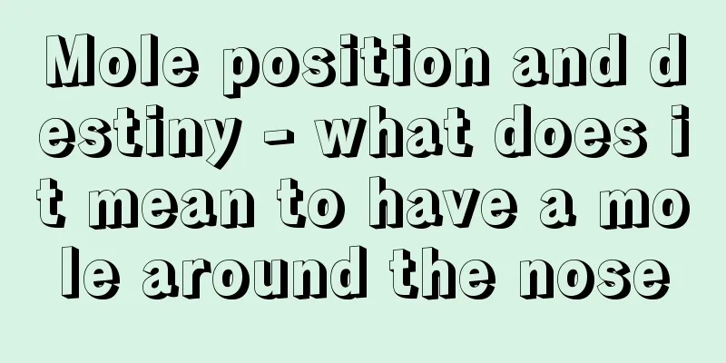 Mole position and destiny - what does it mean to have a mole around the nose