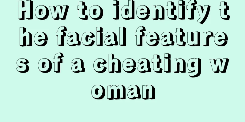 How to identify the facial features of a cheating woman