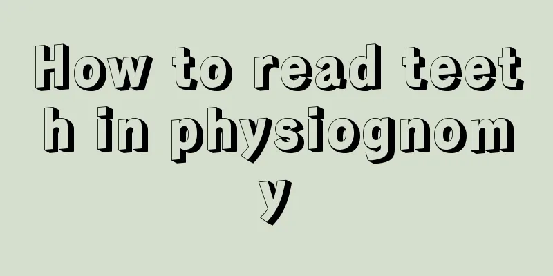 How to read teeth in physiognomy
