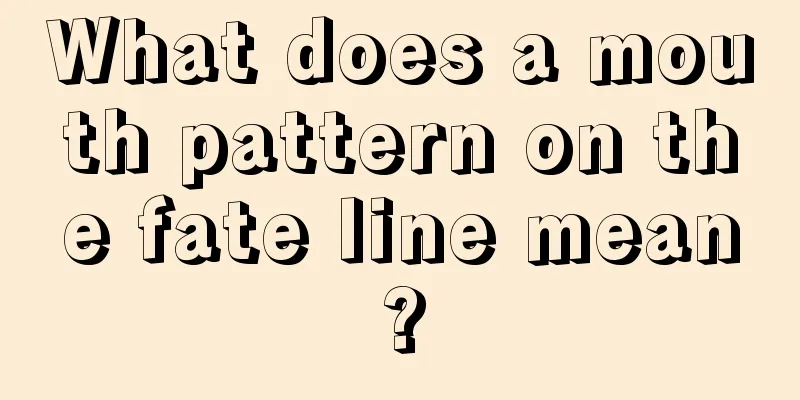 What does a mouth pattern on the fate line mean?