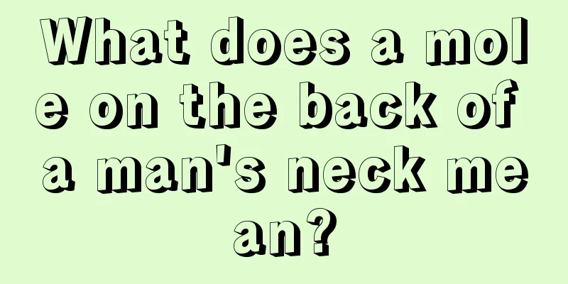 What does a mole on the back of a man's neck mean?