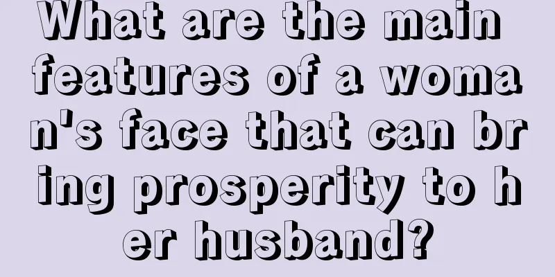 What are the main features of a woman's face that can bring prosperity to her husband?
