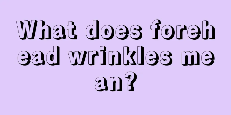What does forehead wrinkles mean?