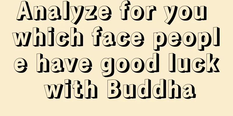 Analyze for you which face people have good luck with Buddha